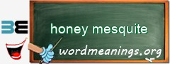 WordMeaning blackboard for honey mesquite